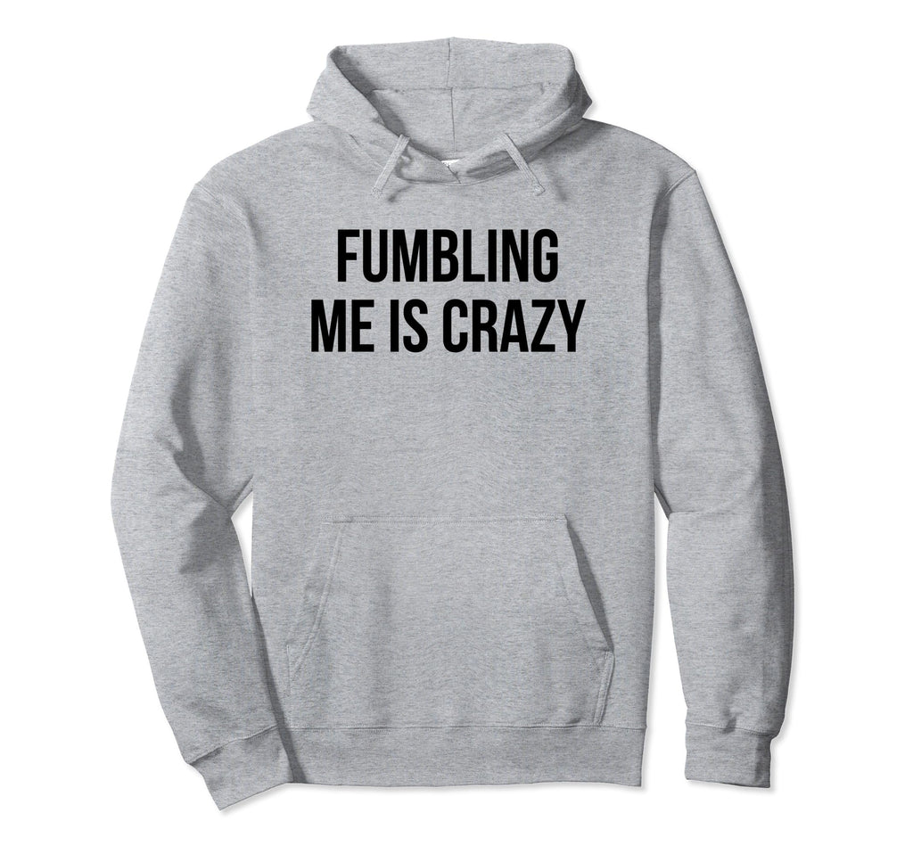 Fumbling Me Is Crazy Y2K Aesthetic Hoodie - Casual Everyday Wear Men Women - T-Shirt, Sweatshirt, Hoodie