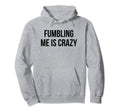 Fumbling Me Is Crazy Y2K Aesthetic Hoodie - Casual Everyday Wear Men Women - T-Shirt, Sweatshirt, Hoodie