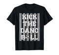 Kick Dang Ball Funny Soccer Game Day T-Shirt - Trendy Graphic Unisex - T-Shirt, Sweatshirt, Hoodie