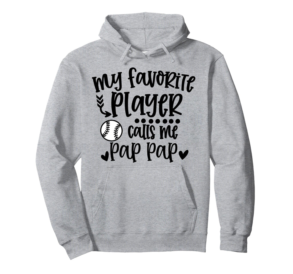 My Favorite Baseball Player Calls Me Pap Hoodie - Trendy Graphic Unisex - T-Shirt, Sweatshirt, Hoodie