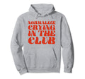 Normalize Crying Club Funny Y2K Aesthetic Hoodie - Unique Graphic Unisex - T-Shirt, Sweatshirt, Hoodie