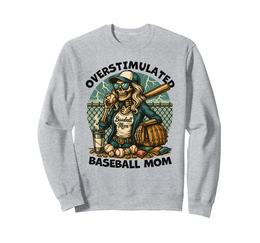 Funny Skeleton Overstimulated Baseball Sweatshirt - Trendy Graphic Unisex - T-Shirt, Sweatshirt, Hoodie