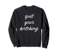 Quit Your Kvetching Distressed Sweatshirt - Streetwear Style Men Women - T-Shirt, Sweatshirt, Hoodie