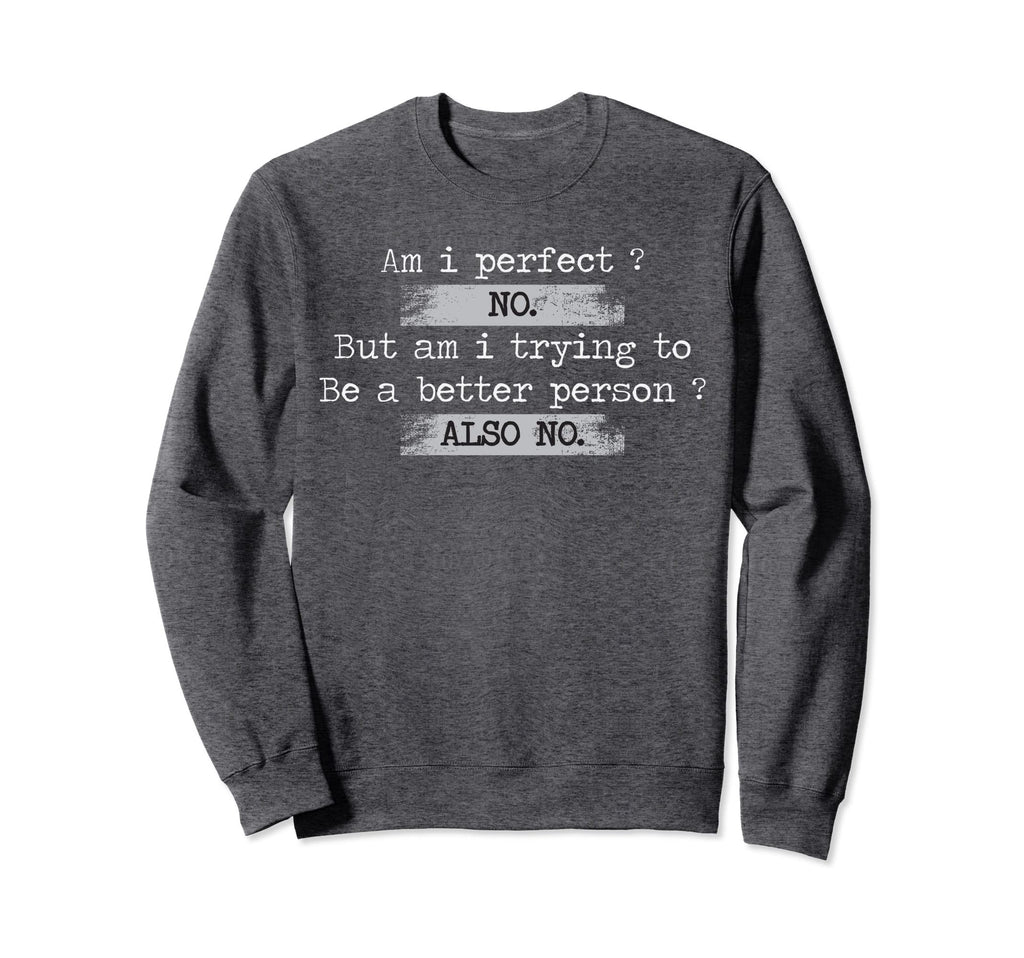 Am I No Distressed Funny Sweatshirt - Custom Art Print Unisex - T-Shirt, Sweatshirt, Hoodie