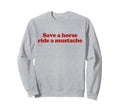 Save Horse Ride Mustache Y2K Sweatshirt - Minimalist Print for Adults - T-Shirt, Sweatshirt, Hoodie