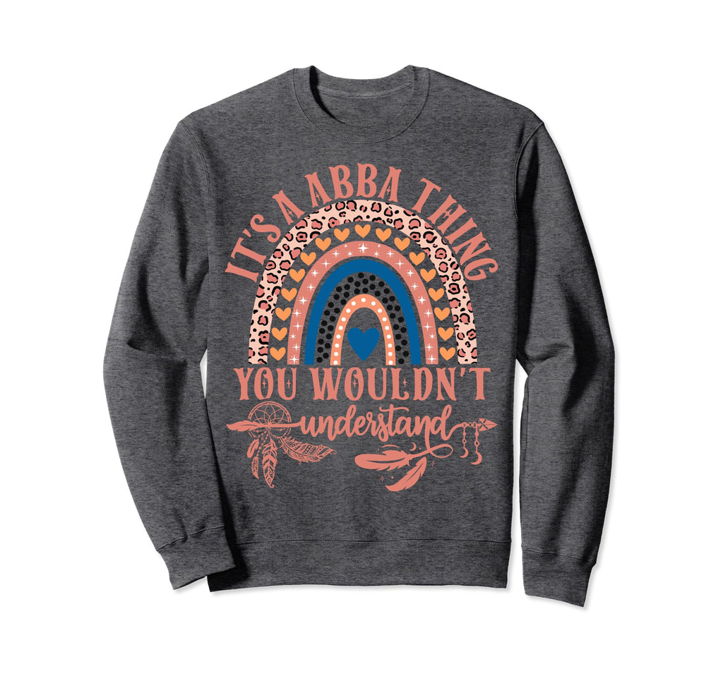 Its Abba Thing You Wouldnt Sweatshirt - Aesthetic Graphic Men Women - T-Shirt, Sweatshirt, Hoodie
