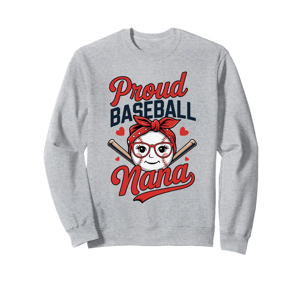 Proud Baseball Nana Glasses Sweatshirt - Casual Everyday Wear for Adults - T-Shirt, Sweatshirt, Hoodie