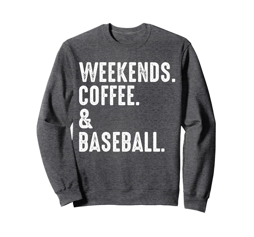 Weekends Coffee And Baseball Funny Sweatshirt - Aesthetic Graphic Unisex - T-Shirt, Sweatshirt, Hoodie