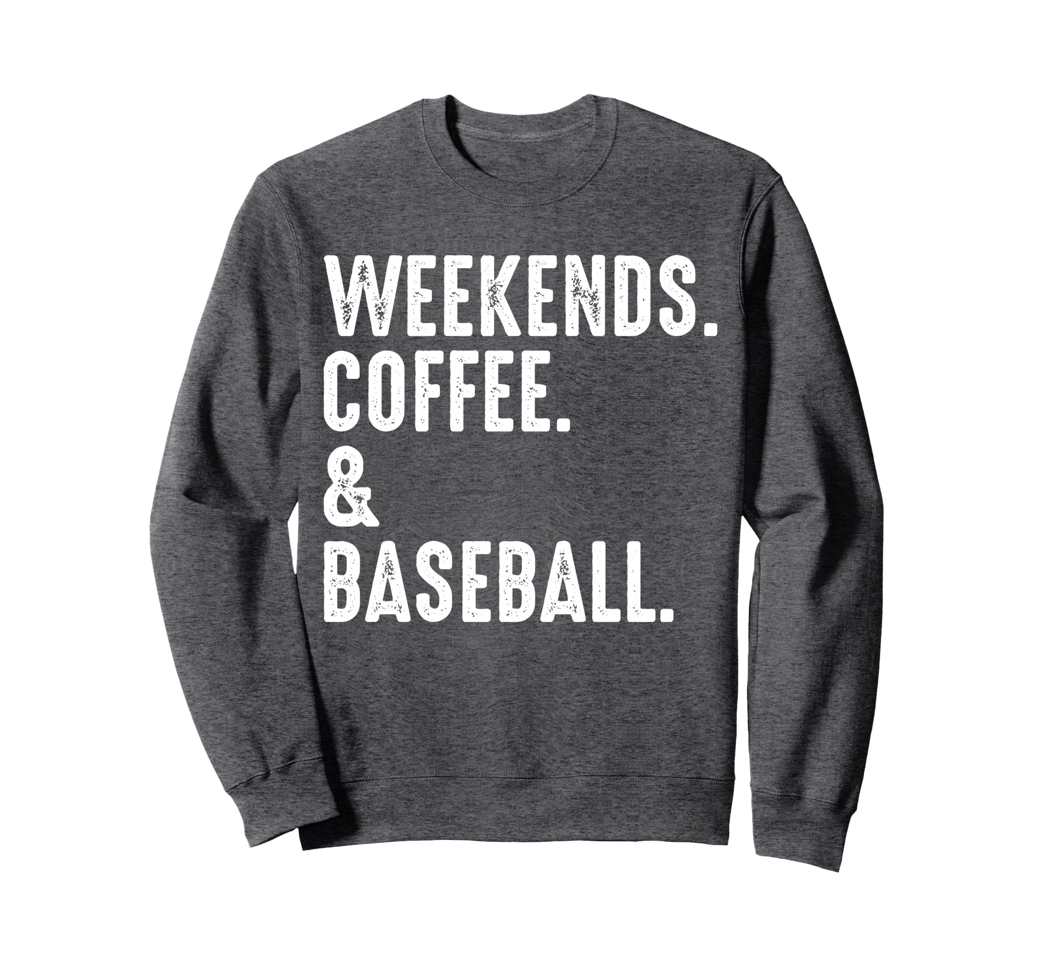 Weekends Coffee And Baseball Funny Sweatshirt - Aesthetic Graphic Unisex - T-Shirt, Sweatshirt, Hoodie