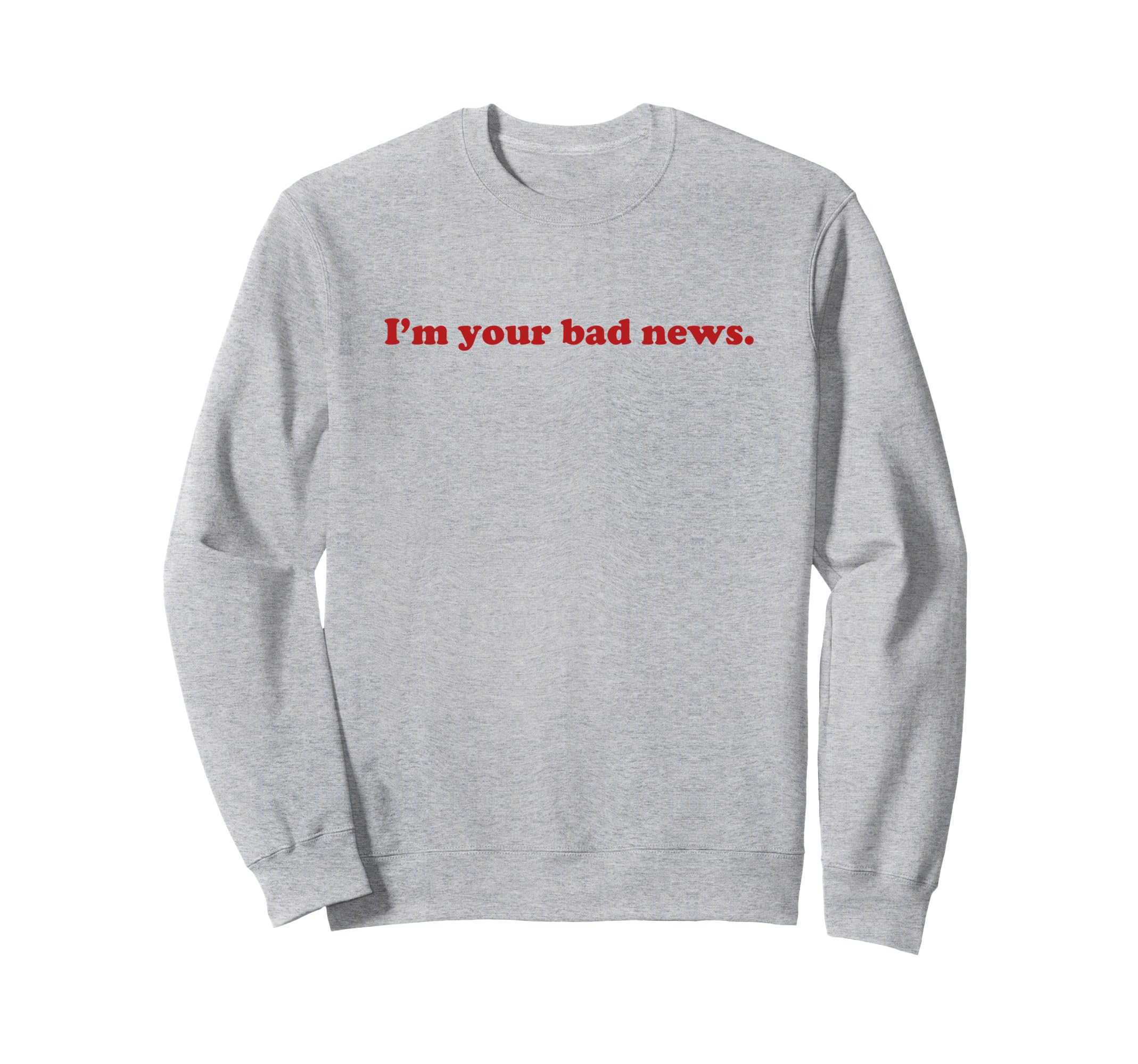 Im Your Bad News Y2K Aesthetic Sweatshirt - Casual Everyday Wear Men Women - T-Shirt, Sweatshirt, Hoodie