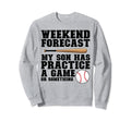 Weekend Forecast My Son Has Practice Sweatshirt - Unique Graphic Men Women - T-Shirt, Sweatshirt, Hoodie