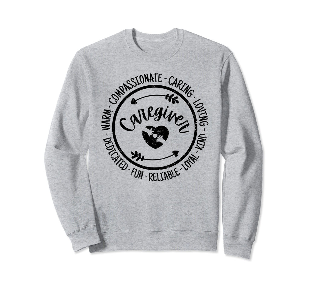 Caregiver Life Care Giver Sweatshirt - Casual Everyday Wear Men Women - T-Shirt, Sweatshirt, Hoodie