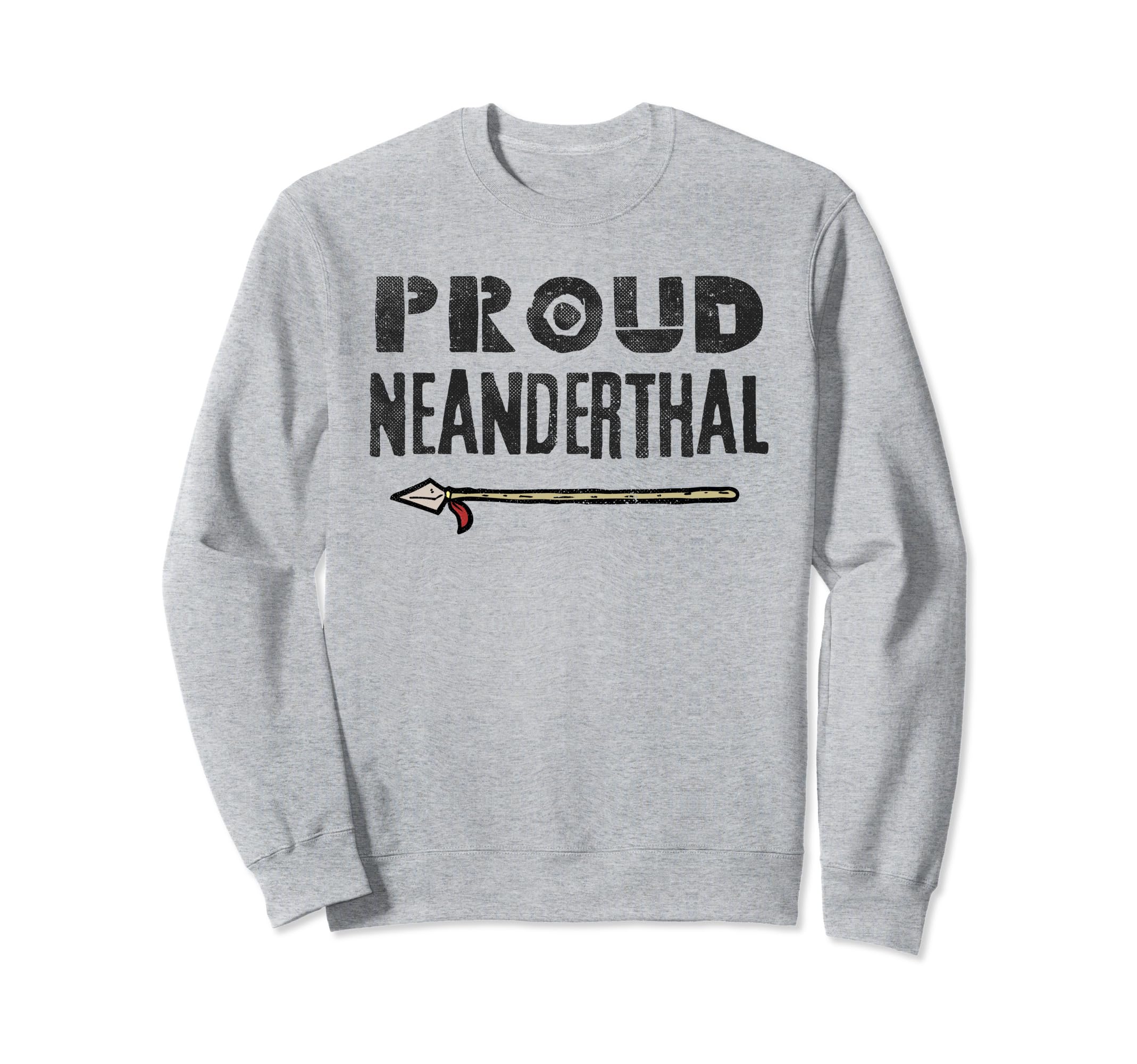 Proud Neanderthal Dna Cave Sweatshirt - Casual Everyday Wear Men Women - T-Shirt, Sweatshirt, Hoodie