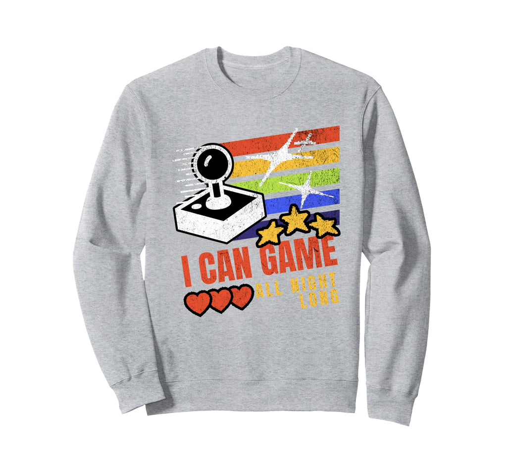 I Can Game All Night Long Arcade Sweatshirt - Unique Graphic Unisex - T-Shirt, Sweatshirt, Hoodie