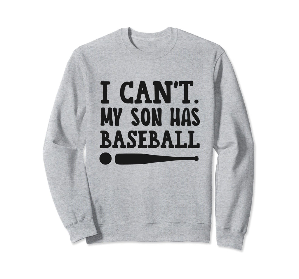 Cant Talk My Son Has Baseball Funny Sweatshirt - Novelty Apparel Men Women - T-Shirt, Sweatshirt, Hoodie