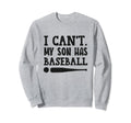 Cant Talk My Son Has Baseball Funny Sweatshirt - Novelty Apparel Men Women - T-Shirt, Sweatshirt, Hoodie