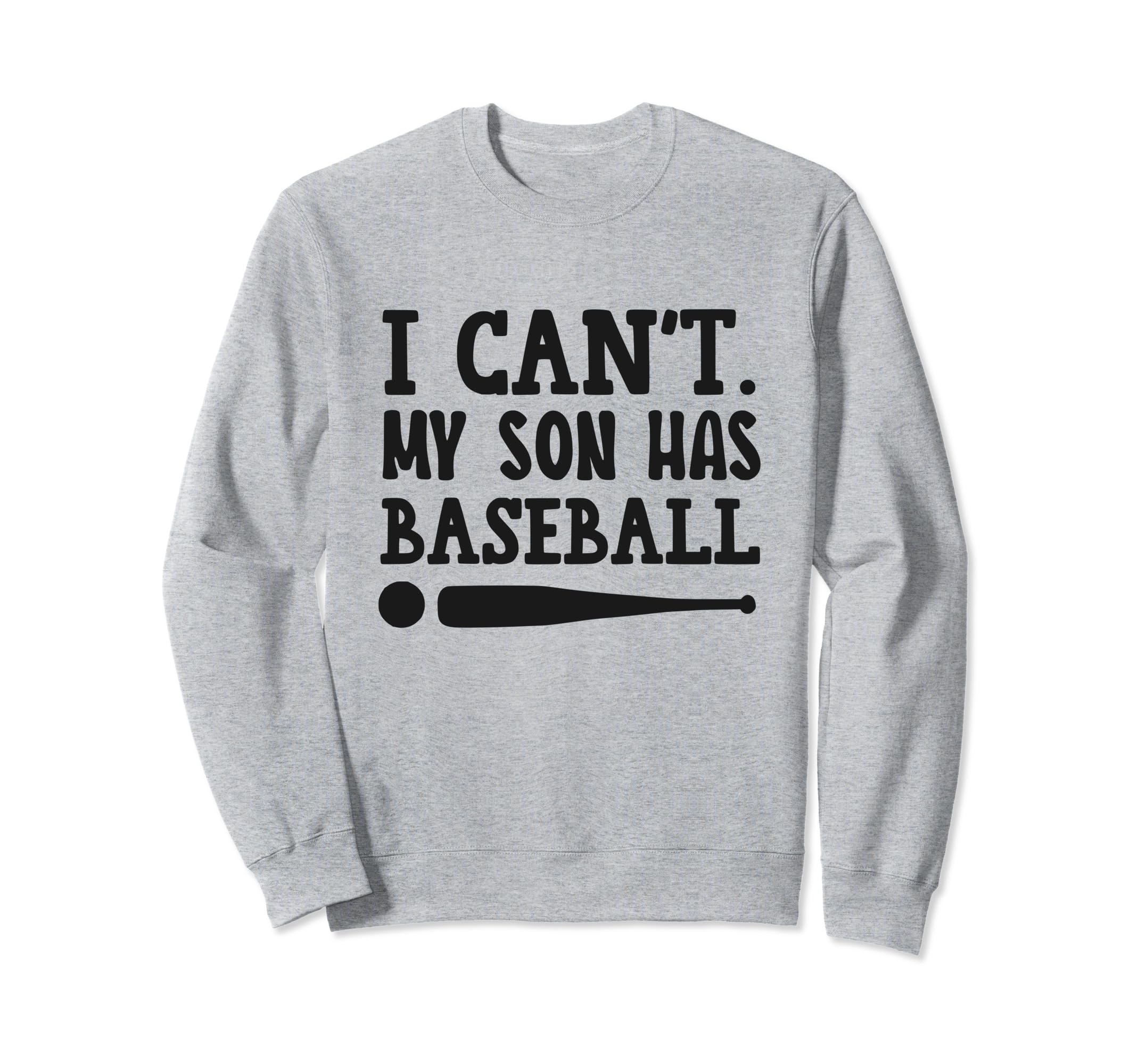 Cant Talk My Son Has Baseball Funny Sweatshirt - Novelty Apparel Men Women - T-Shirt, Sweatshirt, Hoodie