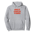 Only Child Vibes Funny Y2K Aesthetic Hoodie - Fun Novelty Design Unisex - T-Shirt, Sweatshirt, Hoodie