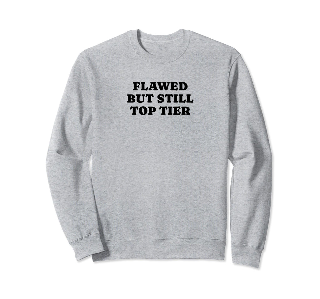 Flawed But Still Tier Funny Y2K Sweatshirt - Minimalist Print for Adults - T-Shirt, Sweatshirt, Hoodie
