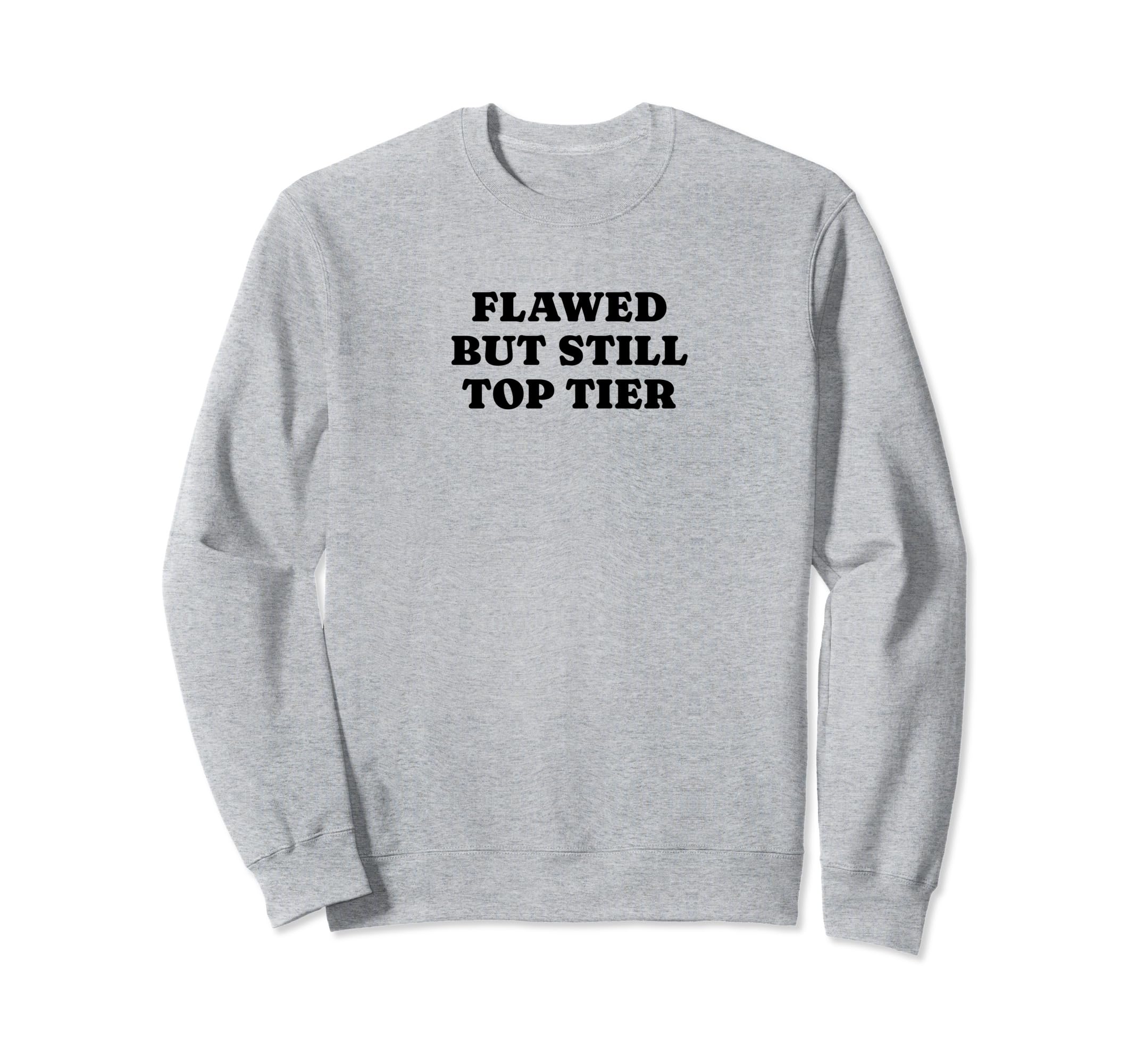 Flawed But Still Tier Funny Y2K Sweatshirt - Minimalist Print for Adults - T-Shirt, Sweatshirt, Hoodie