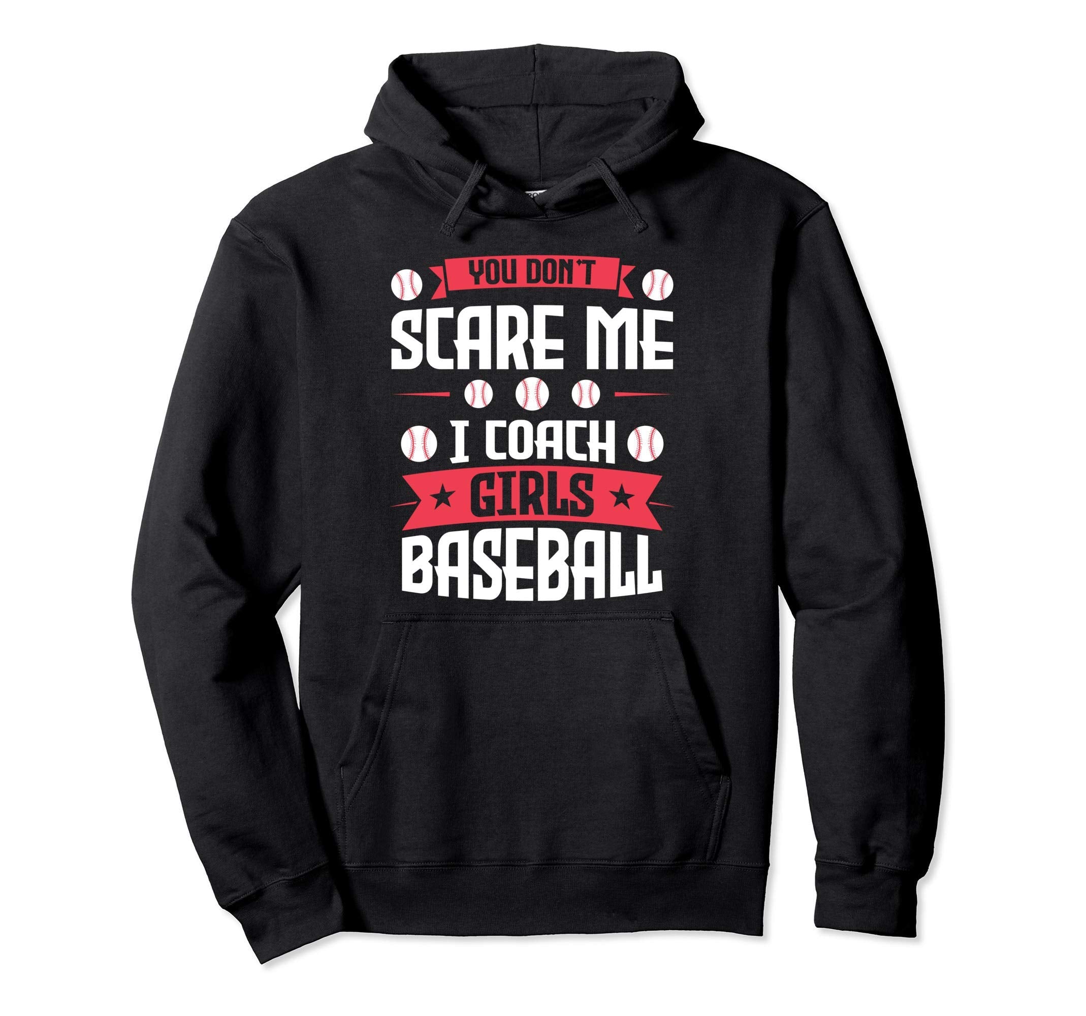 You Dont Scare Me I Coach Baseball Hoodie - Graphic Print for Adults - T-Shirt, Sweatshirt, Hoodie