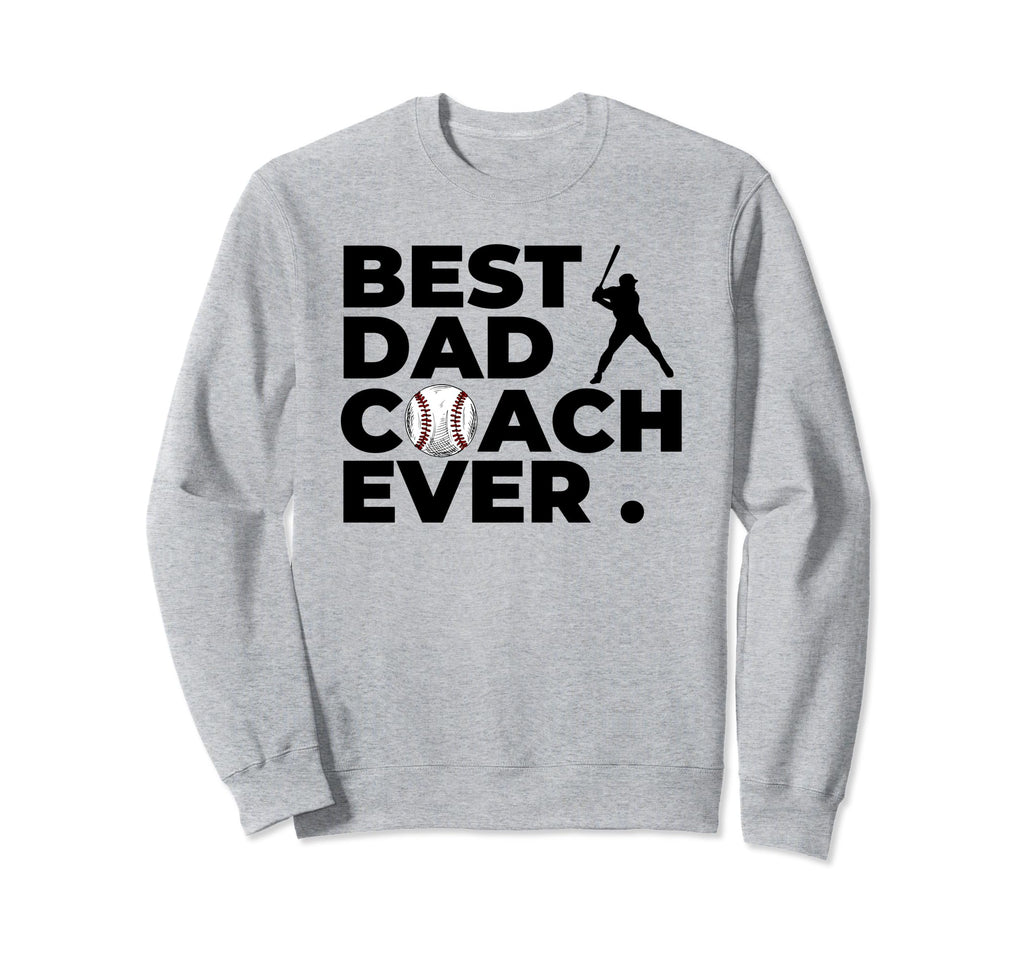 Best Baseball Dad Coach Ever Sweatshirt - Trendy Graphic Men Women - T-Shirt, Sweatshirt, Hoodie