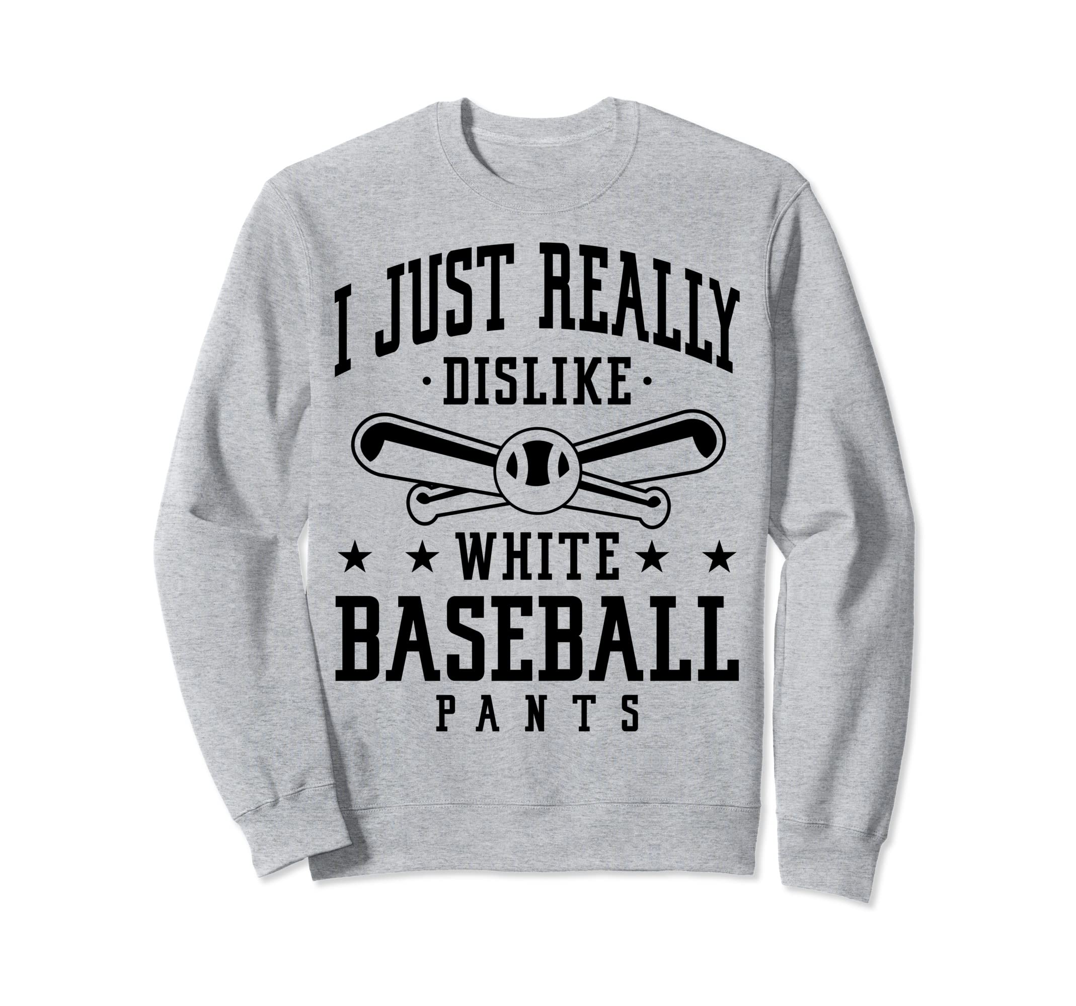 I Just Really Dislike White Baseball Sweatshirt - Graphic Print Men Women - T-Shirt, Sweatshirt, Hoodie