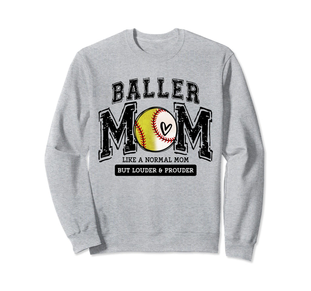 Loud Proud Baller Mom Baseball Sweatshirt - Graphic Print Men Women - T-Shirt, Sweatshirt, Hoodie