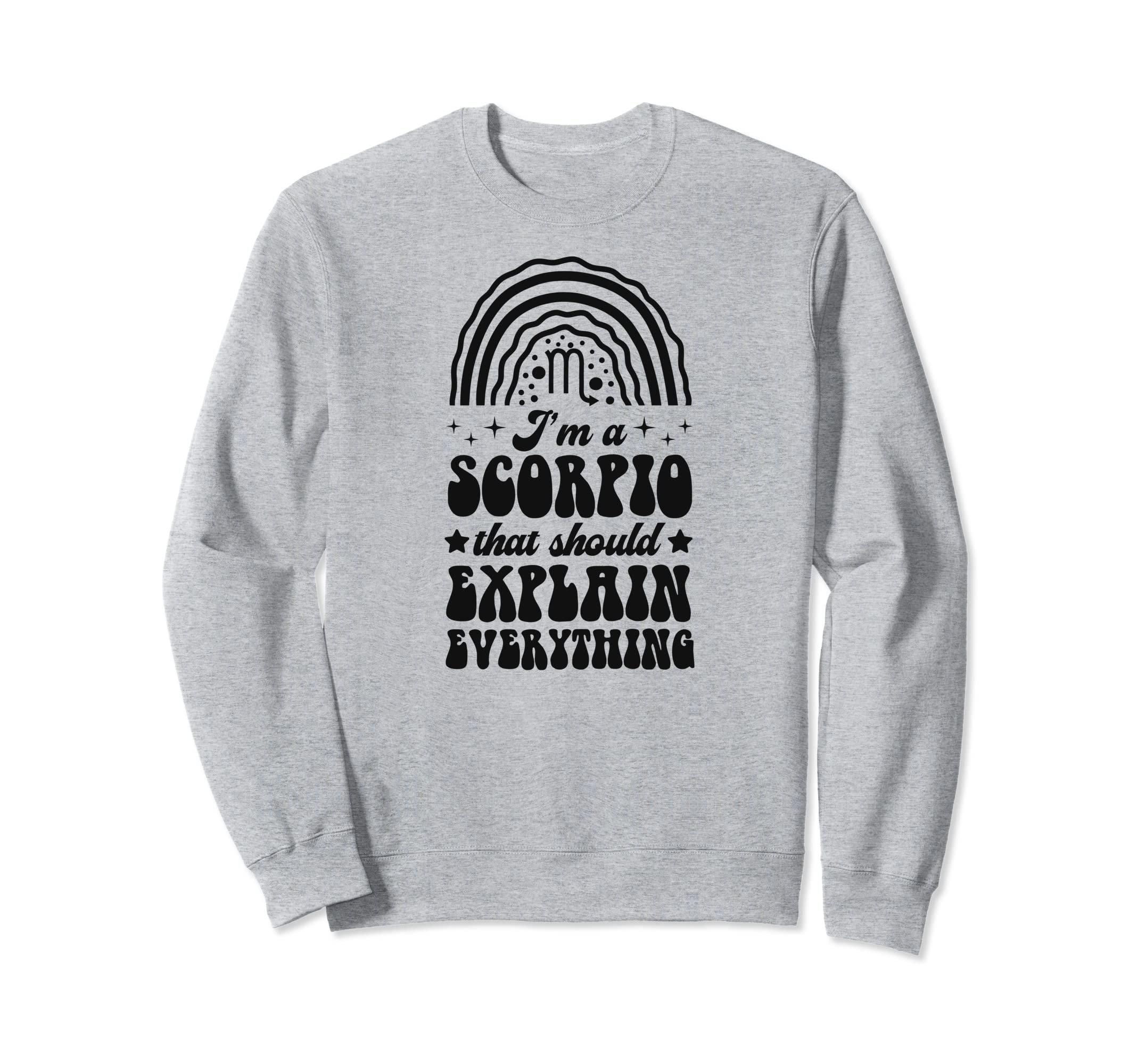 Im Scorpio That Should Explain Sweatshirt - Aesthetic Graphic for Adults - T-Shirt, Sweatshirt, Hoodie
