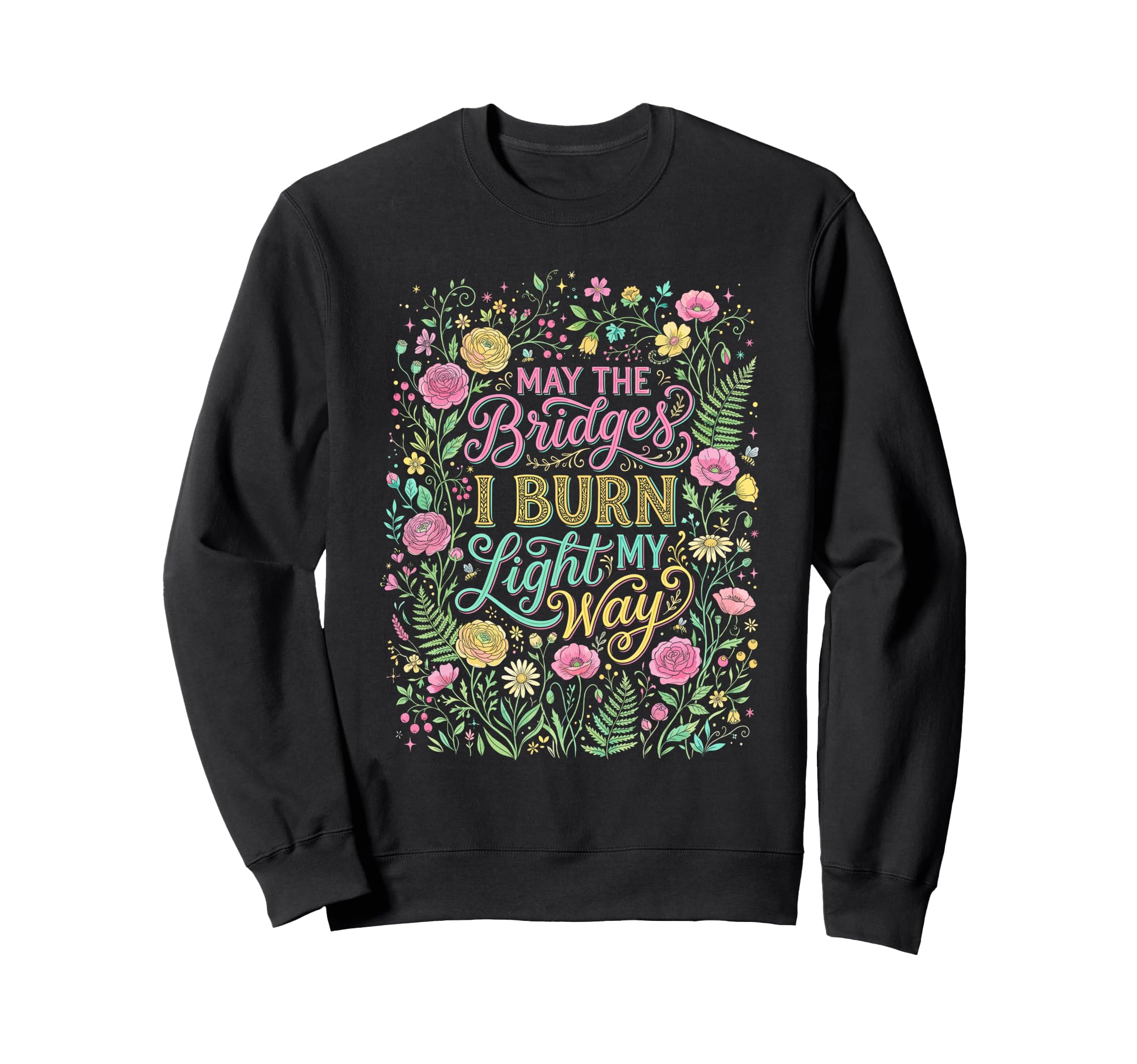 May Bridges I Burn Light My Way Sweatshirt - Minimalist Print Men Women - T-Shirt, Sweatshirt, Hoodie