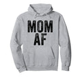 Mom Af Mama Funny Mom Mothers Day Hoodie - Fun Novelty Design Men Women - T-Shirt, Sweatshirt, Hoodie