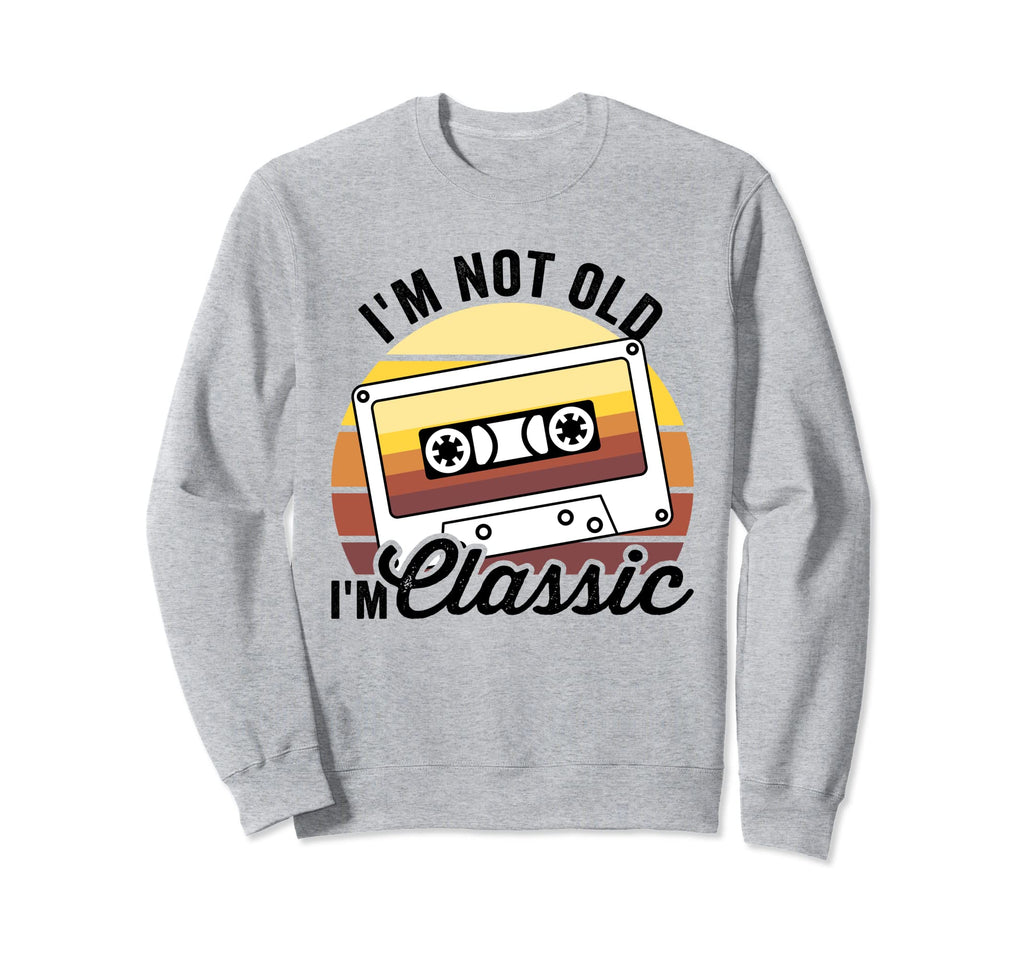 Im Not Old Im Cassette Tape Dad Sweatshirt - Streetwear Style Men Women - T-Shirt, Sweatshirt, Hoodie