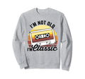 Im Not Old Im Cassette Tape Dad Sweatshirt - Streetwear Style Men Women - T-Shirt, Sweatshirt, Hoodie