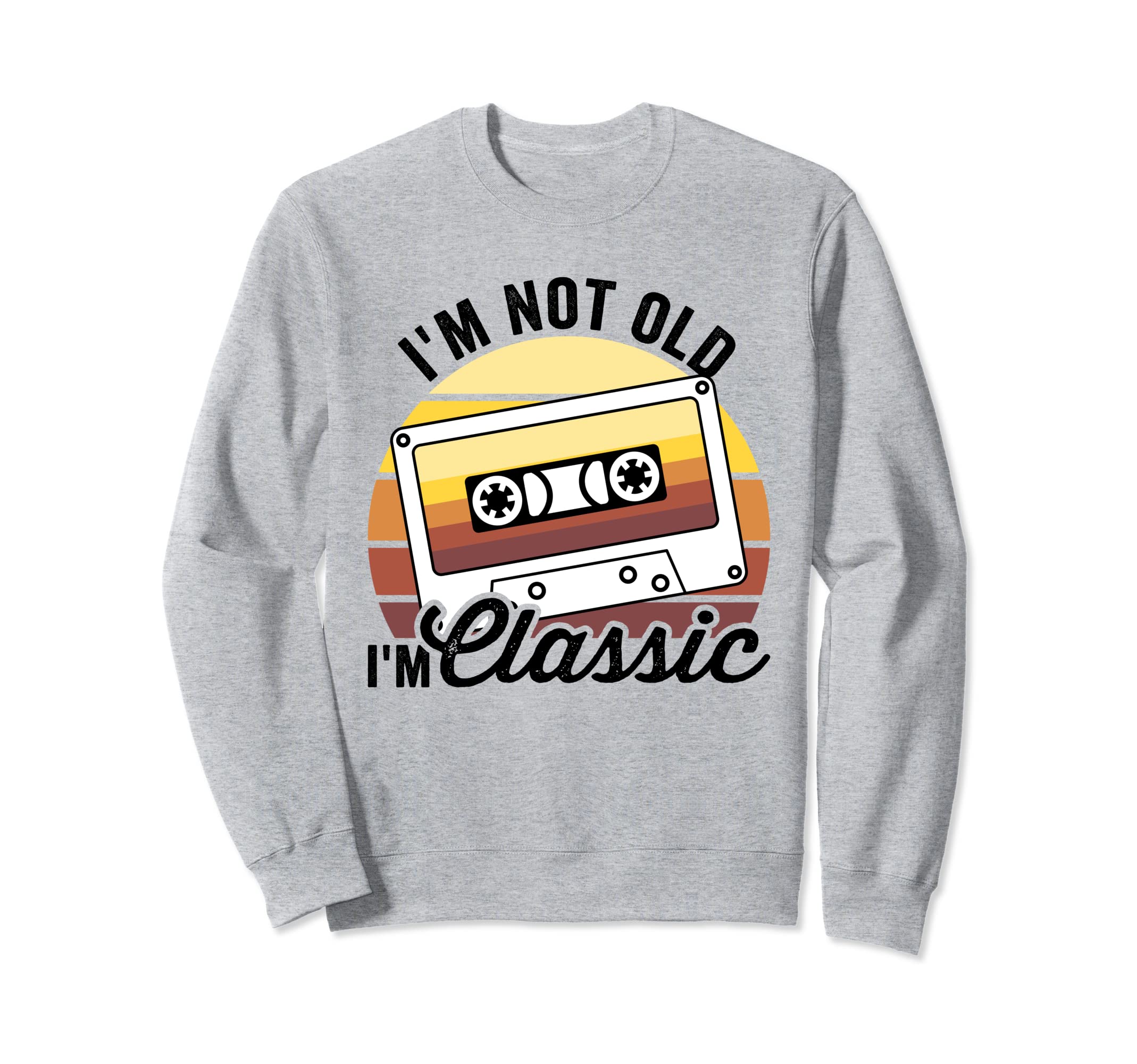 Im Not Old Im Cassette Tape Dad Sweatshirt - Streetwear Style Men Women - T-Shirt, Sweatshirt, Hoodie