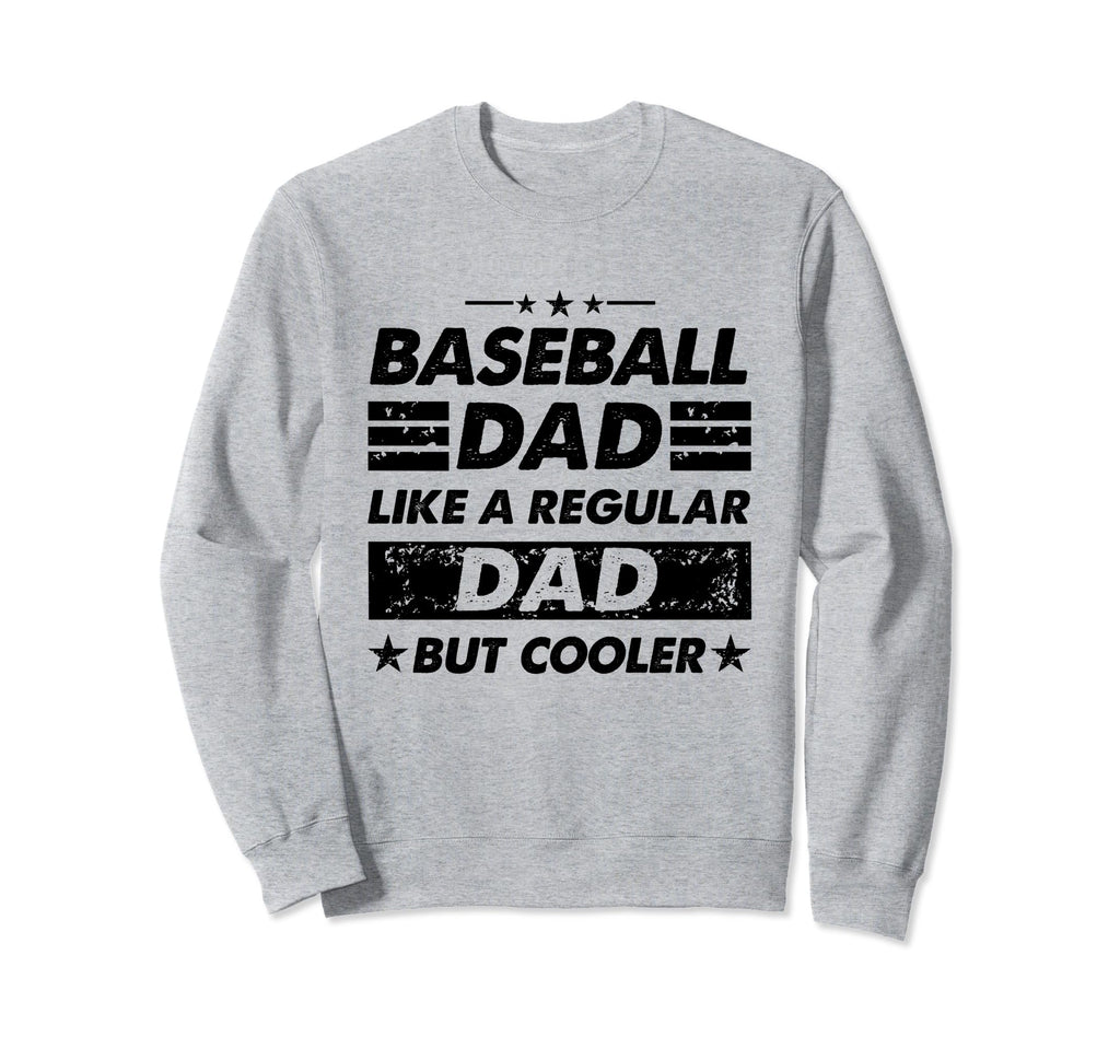 Funny Baseball Dad Like Regular Dad But Sweatshirt - Graphic Print Unisex - T-Shirt, Sweatshirt, Hoodie