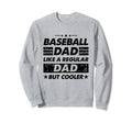 Funny Baseball Dad Like Regular Dad But Sweatshirt - Graphic Print Unisex - T-Shirt, Sweatshirt, Hoodie
