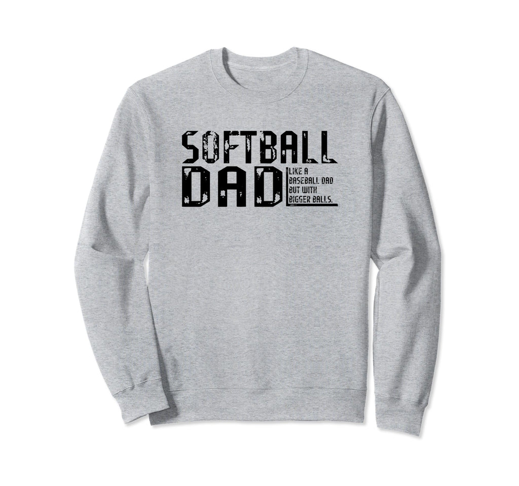 Funny Comical Softball Dad Sweatshirt - Fun Novelty Design for Adults - T-Shirt, Sweatshirt, Hoodie