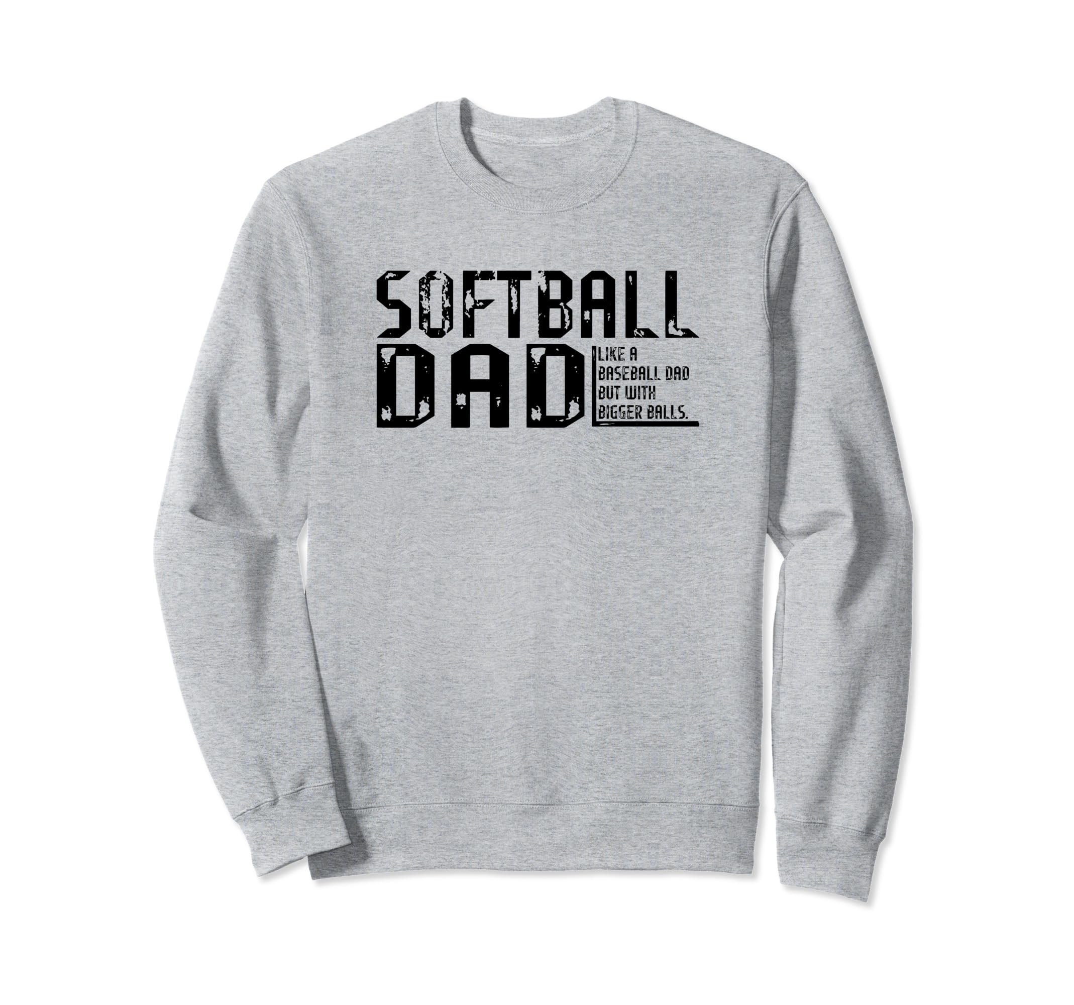 Funny Comical Softball Dad Sweatshirt - Fun Novelty Design for Adults - T-Shirt, Sweatshirt, Hoodie