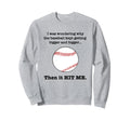 Trendy Baseball Kept Getting Bigger Sweatshirt - Trendy Graphic for Adults - T-Shirt, Sweatshirt, Hoodie