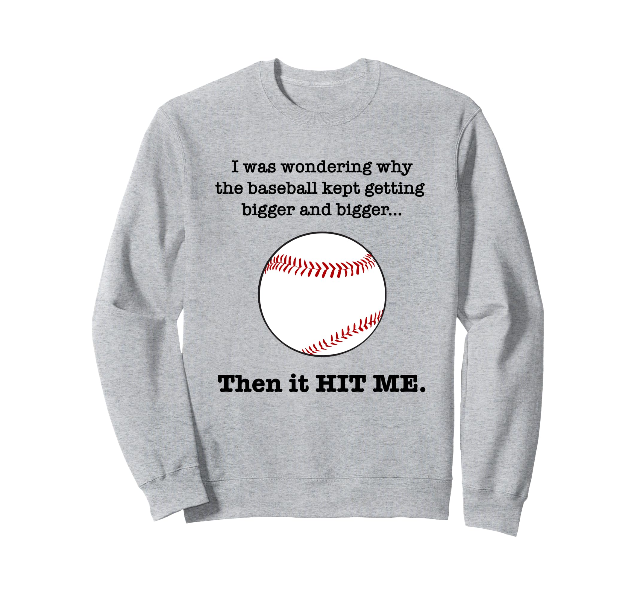 Trendy Baseball Kept Getting Bigger Sweatshirt - Trendy Graphic for Adults - T-Shirt, Sweatshirt, Hoodie