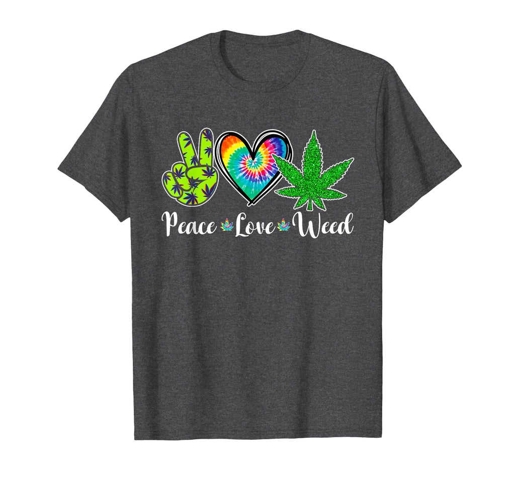 Peace Love Weed Marijuana Tie Dye T-Shirt - Casual Everyday Wear Men Women - T-Shirt, Sweatshirt, Hoodie