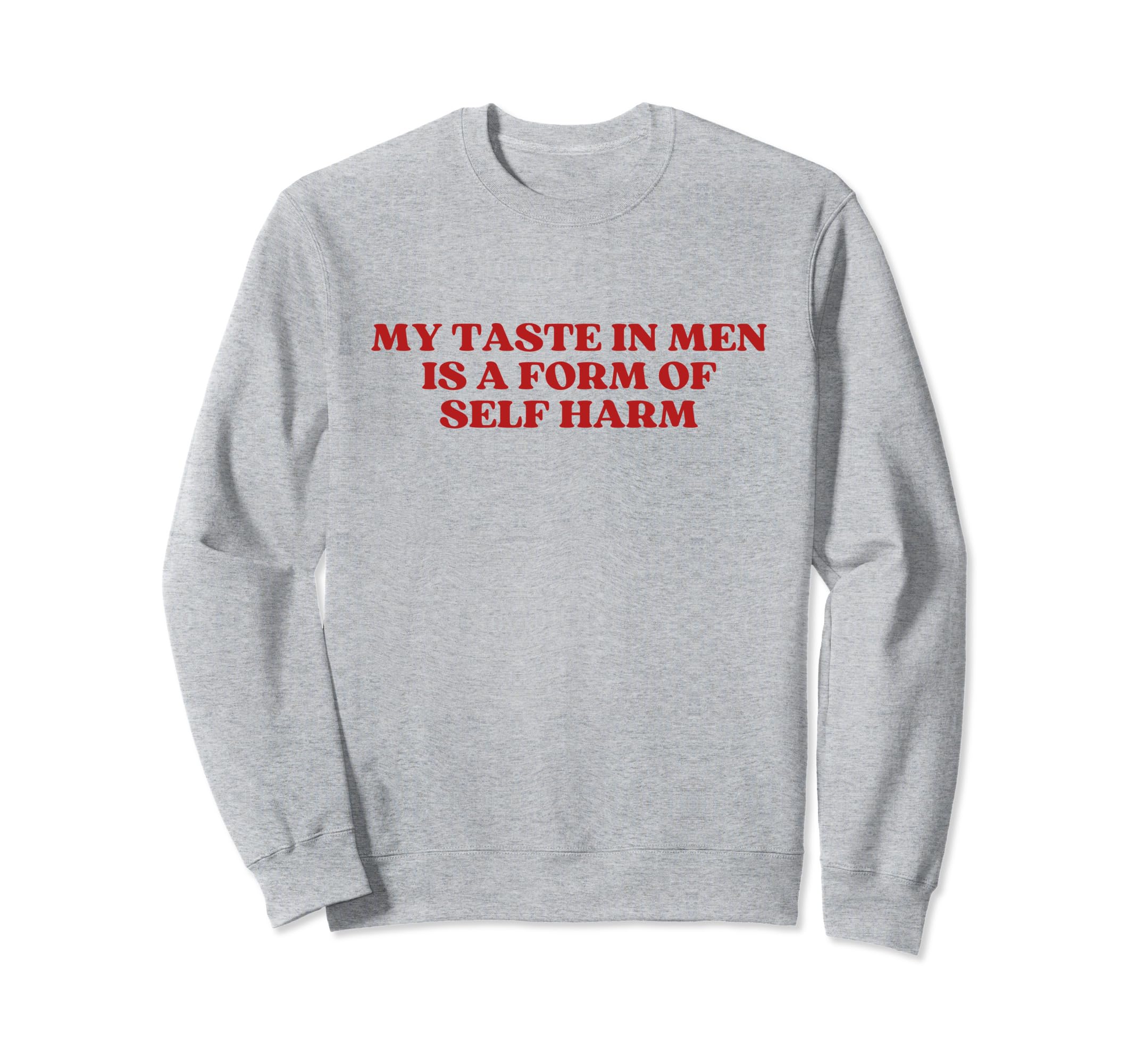 My Taste Is Form Self Harm Y2K Sweatshirt - Trendy Graphic Men Women - T-Shirt, Sweatshirt, Hoodie