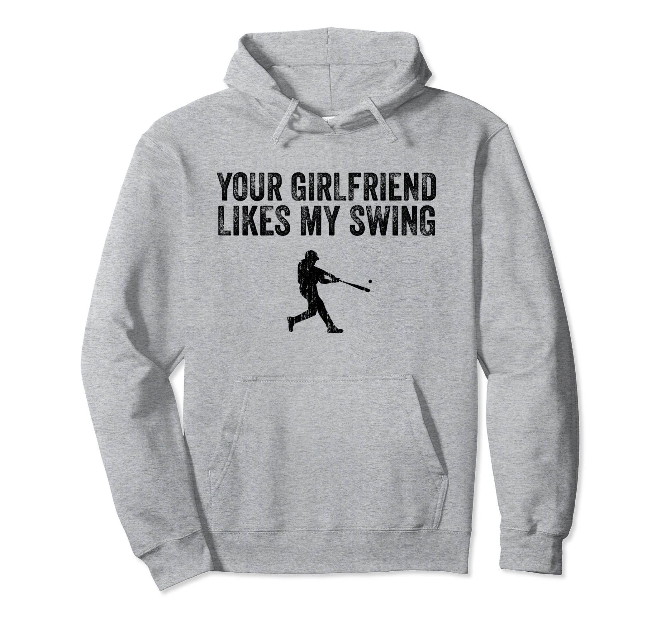 Baseball Your Girlfriend Likes My Hoodie - Streetwear Style Men Women - T-Shirt, Sweatshirt, Hoodie