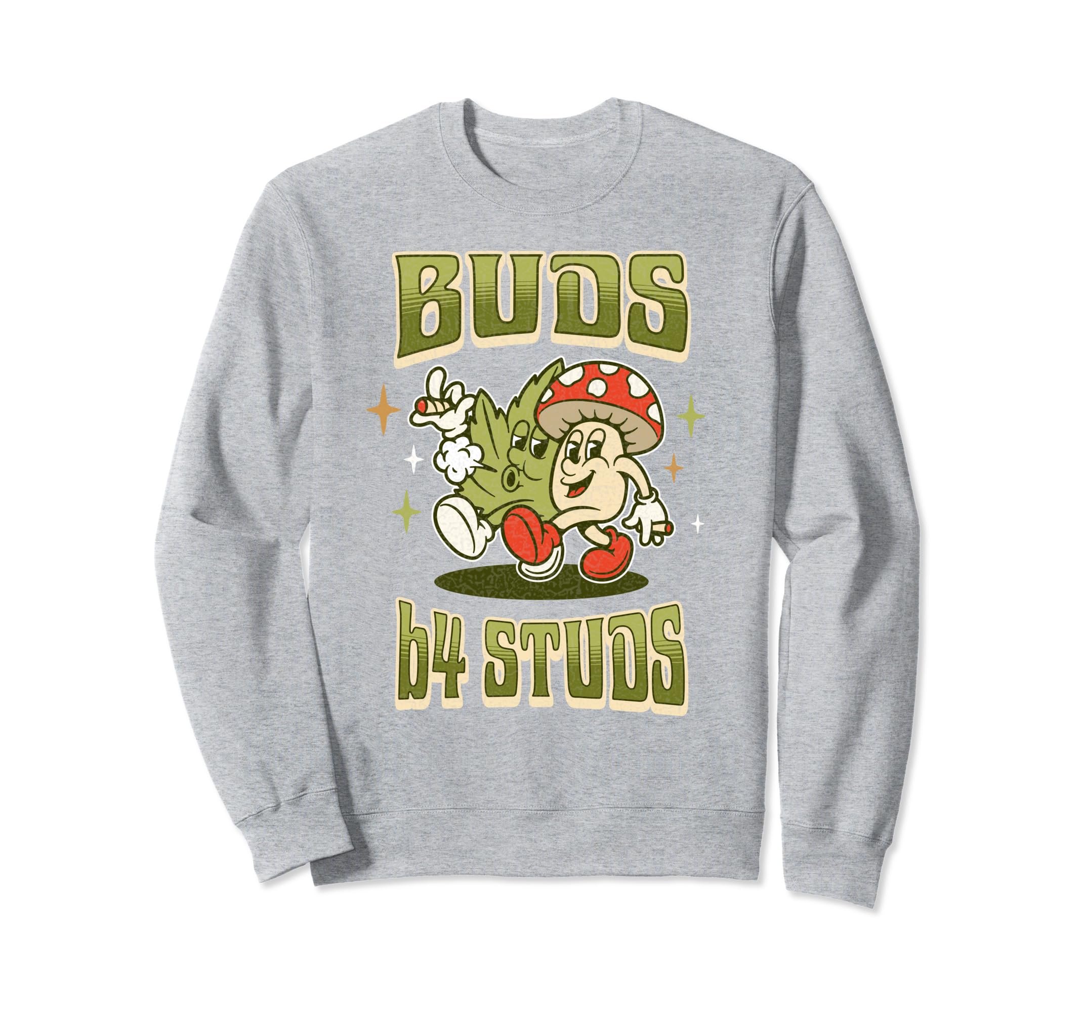 Funny Marijuana Buds Before Studs Sweatshirt - Unique Graphic Men Women - T-Shirt, Sweatshirt, Hoodie
