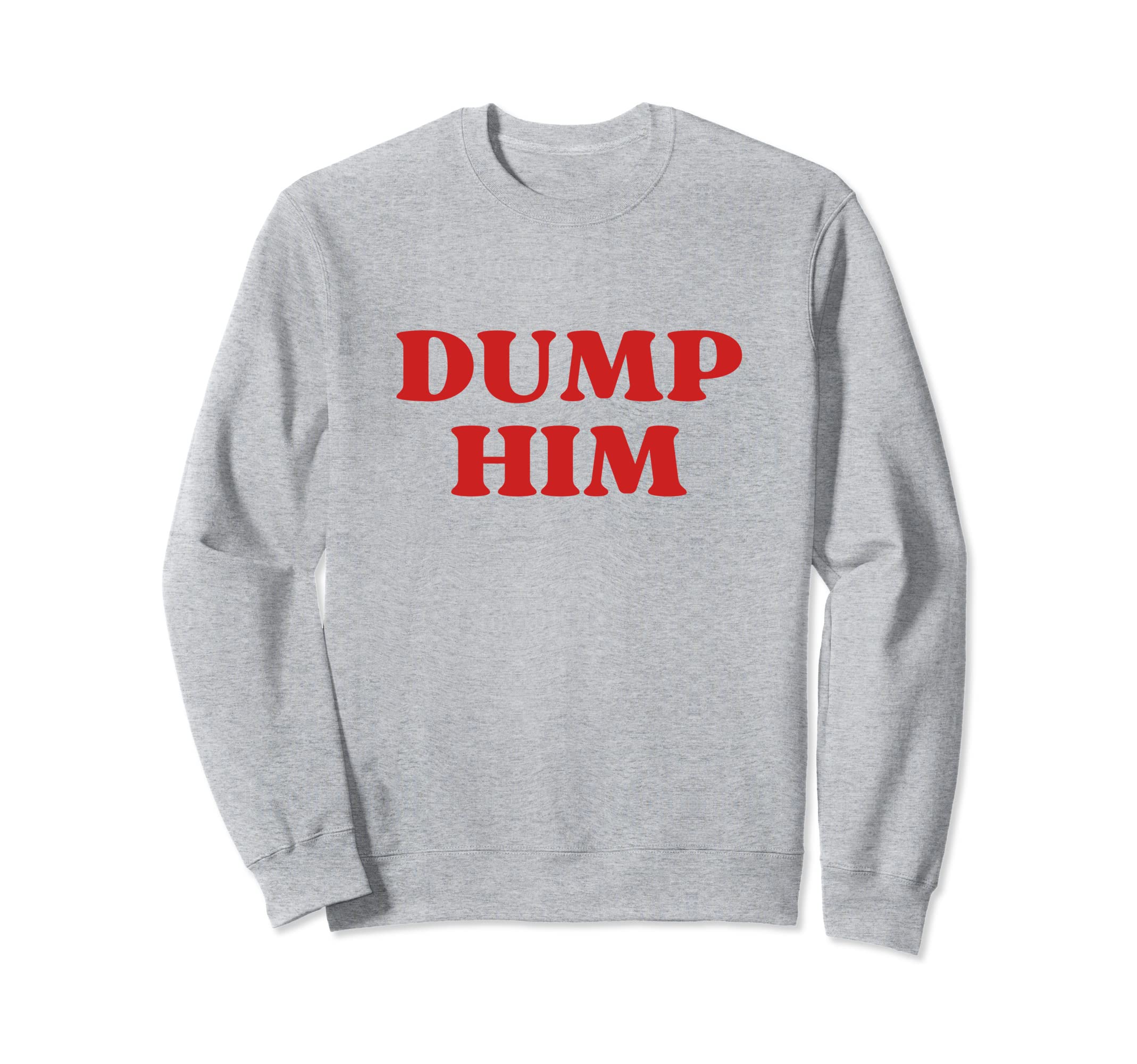 Dump Him Y2K Aesthetic Sweatshirt - Trendy Graphic Men Women - T-Shirt, Sweatshirt, Hoodie