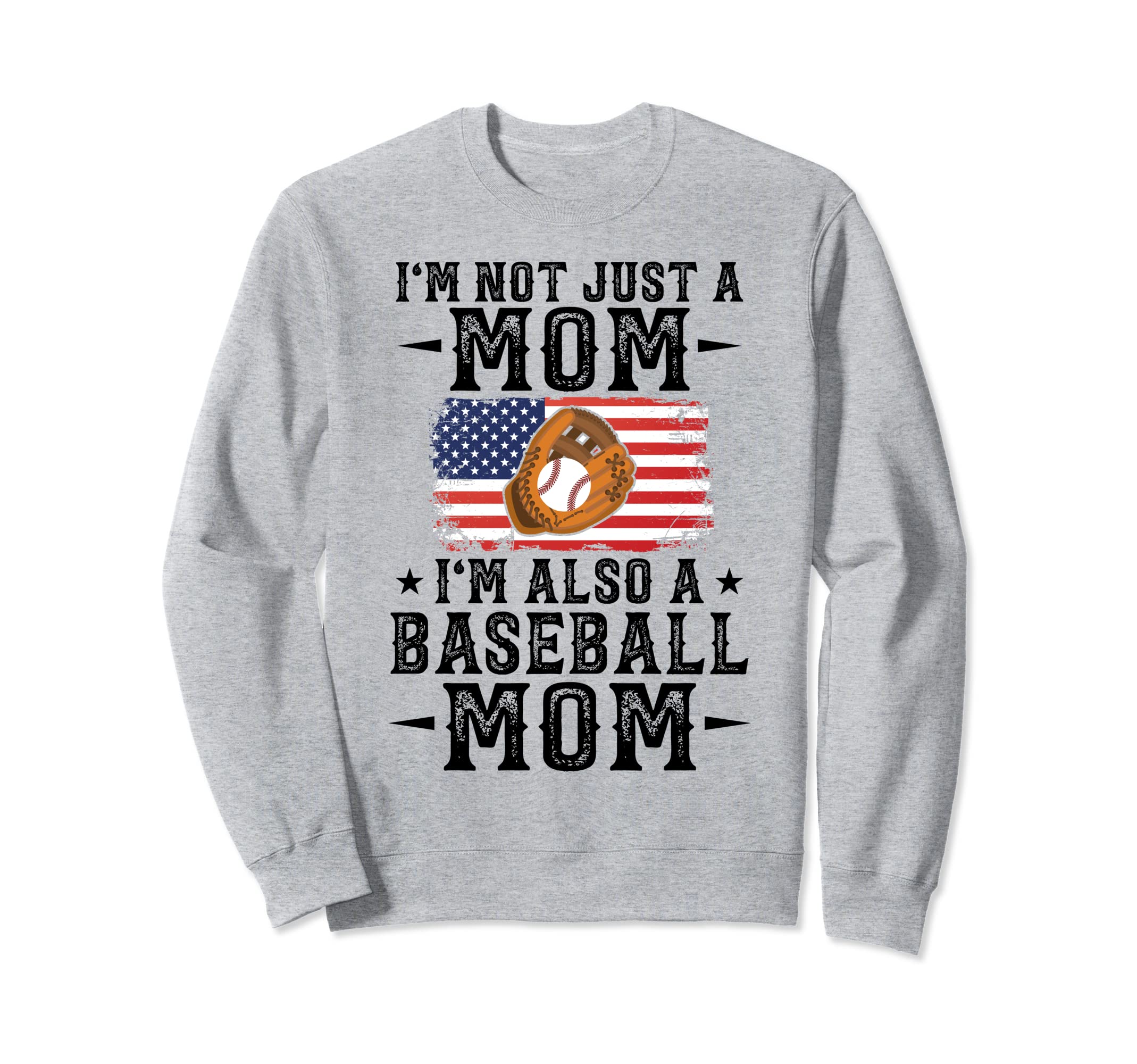 Im Not Just Mom Im Also Baseball Sweatshirt - Streetwear Style for Adults - T-Shirt, Sweatshirt, Hoodie