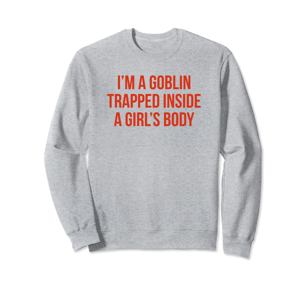 Im Goblin Trapped Inside Body Y2K Sweatshirt - Graphic Print Men Women - T-Shirt, Sweatshirt, Hoodie