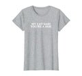 My Cat Said Youre Hoe Unhinged Funny T-Shirt - Minimalist Print for Adults - T-Shirt, Sweatshirt, Hoodie