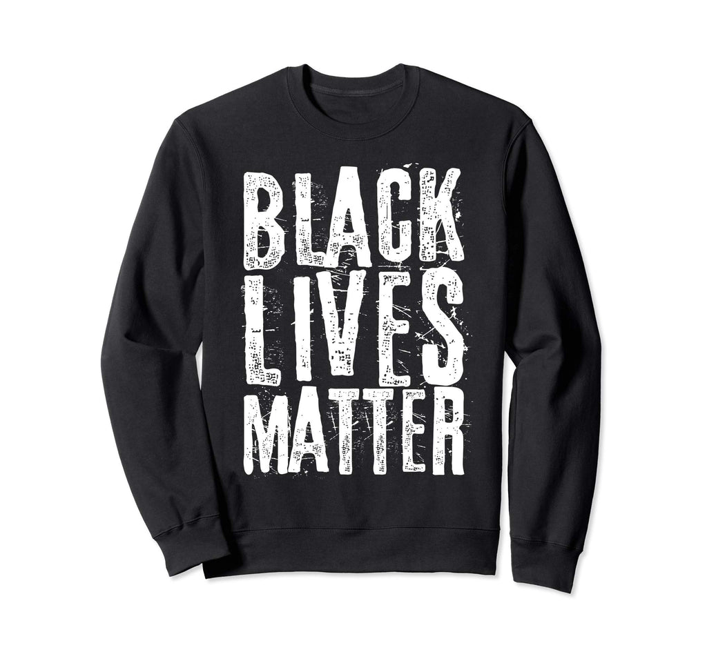 Black Lives Matter Distressed Sweatshirt - Fun Novelty Design Men Women - T-Shirt, Sweatshirt, Hoodie