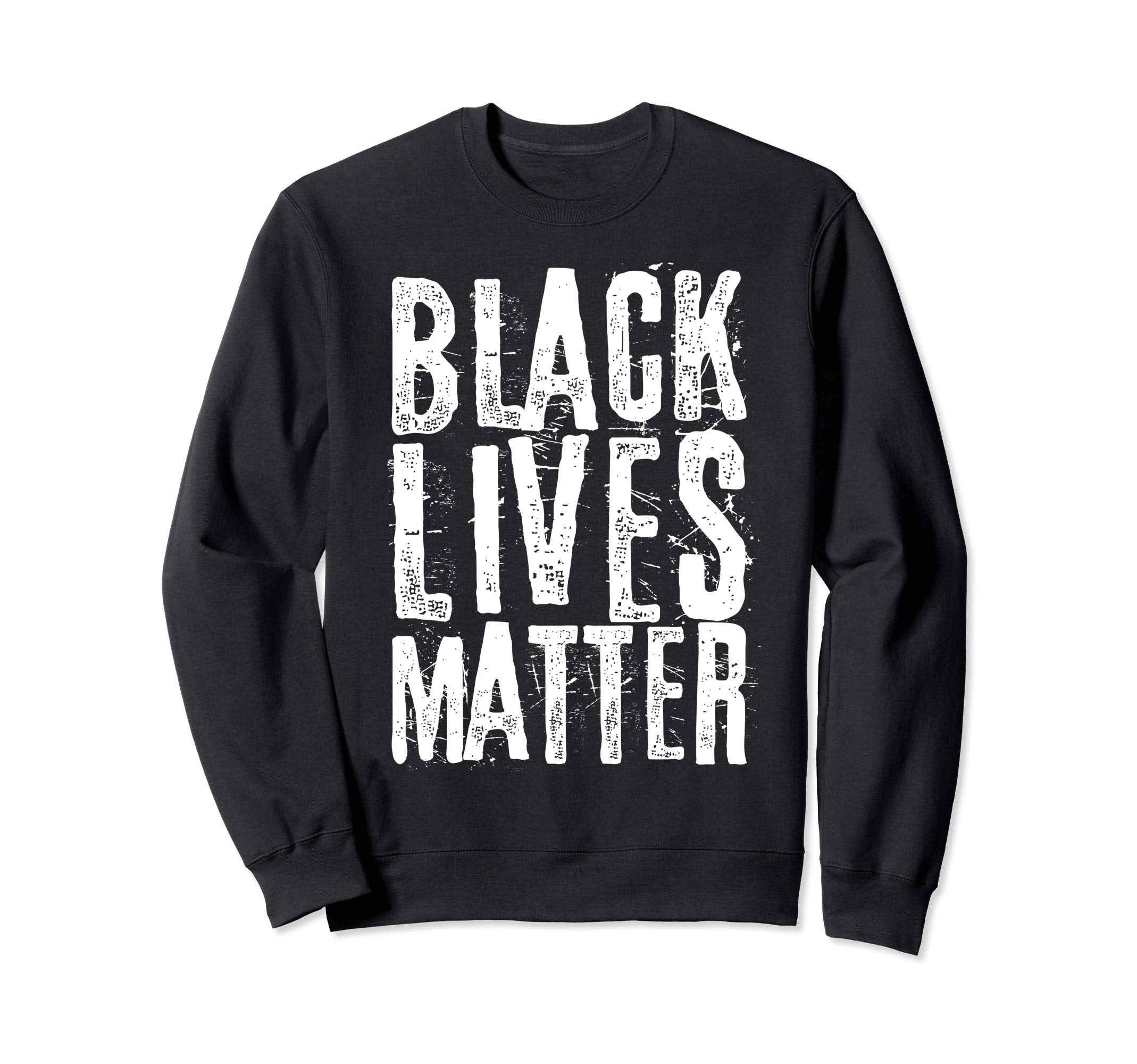 Black Lives Matter Distressed Sweatshirt - Fun Novelty Design Men Women - T-Shirt, Sweatshirt, Hoodie